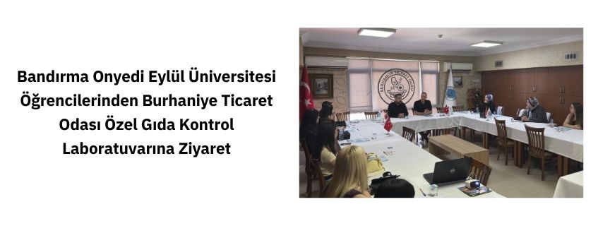 Balıkesir Üniversitesi Öğrencilerinden Burhaniye Ticaret Odası Gıda Kontrol Laboratuvarına Ziyaret